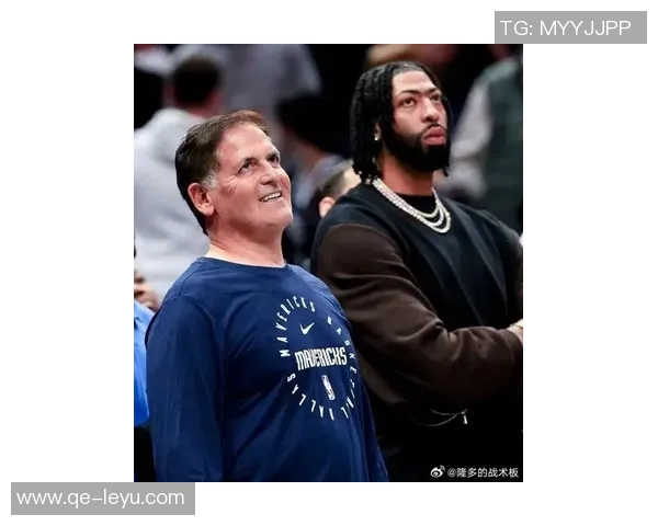 独行侠老板库班坚决否认交易浓眉传闻全力以赴争夺胜利 独行侠老板库班坚决否认交易浓眉传闻全力以赴争夺胜利